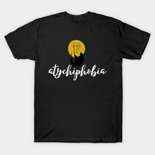 atychiphobia T-Shirt